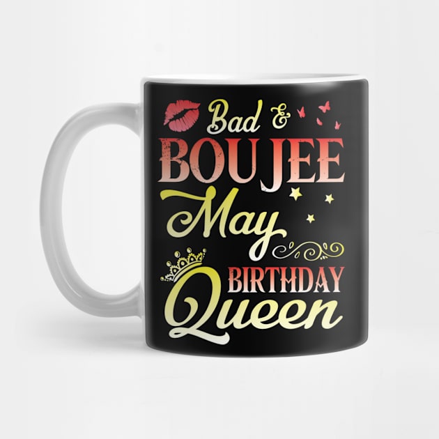 Bad And Boujee May Birthday Queen Happy Birthday To Me Nana Mom Aunt Sister Cousin Wife Daughter by bakhanh123